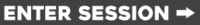 ENTER_SESSION_BUTTON_GREY ENTER_SESSION_BUTTON_GREY